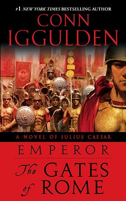 Emperor: The Gates of Rome: A Novel of Julius Caesar - Conn Iggulden