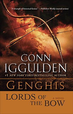 Genghis: Lords of the Bow - Conn Iggulden