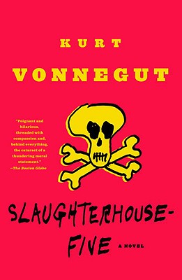 Slaughterhouse-Five: Or the Children's Crusade, a Duty-Dance with Death - Kurt Vonnegut