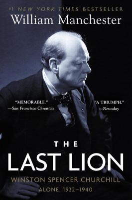 The Last Lion: Winston Spencer Churchill: Alone, 1932-1940 - William Manchester