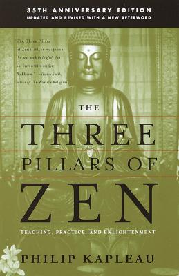 The Three Pillars of Zen: Teaching, Practice, and Enlightenment - Roshi P. Kapleau