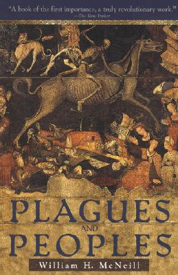 Plagues and Peoples - William Mcneill