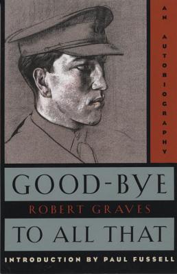 Good-Bye to All That: An Autobiography - Robert Graves