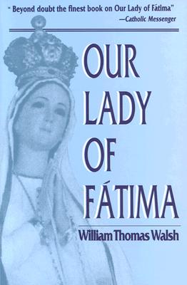 Our Lady of Fatima - William T. Walsh