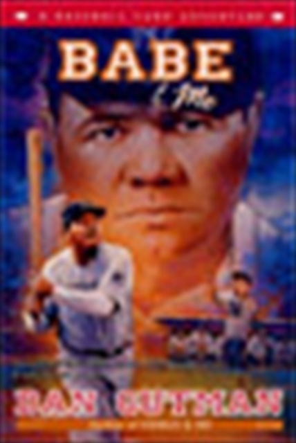 Babe & Me: A Baseball Card Adventure - Dan Gutman