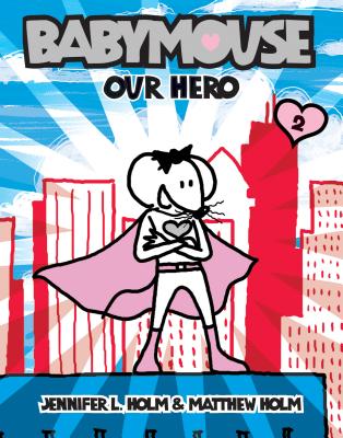 Babymouse #2: Our Hero - Jennifer L. Holm