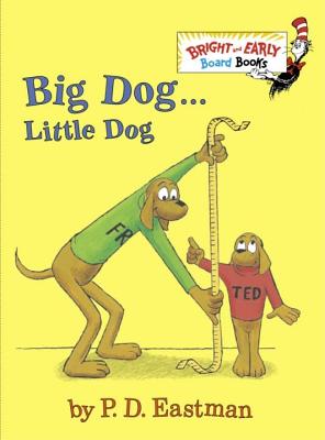 Big Dog . . . Little Dog - P. D. Eastman