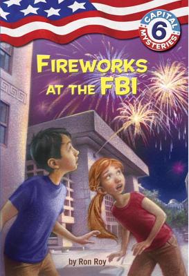 Capital Mysteries #6: Fireworks at the FBI - Ron Roy