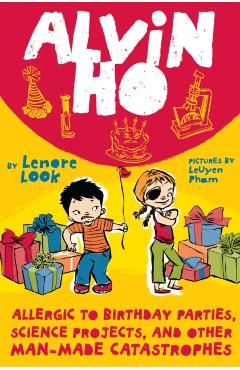 Allergic to Birthday Parties, Science Projects, and Other Man-Made Catastrophes - Lenore Look