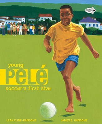 Young Pele: Soccer's First Star - Lesa Cline-ransome