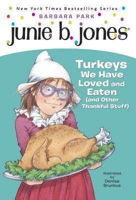 Junie B. Jones #28: Turkeys We Have Loved and Eaten (and Other Thankful Stuff) - Barbara Park
