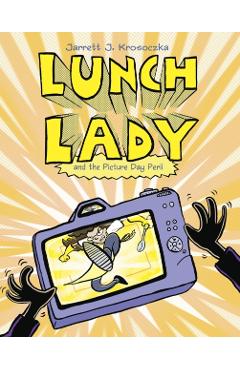 Lunch Lady and the Picture Day Peril - Jarrett J. Krosoczka