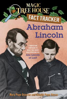 Abraham Lincoln: A Nonfiction Companion to Magic Tree House Merlin Mission #19: Abe Lincoln at Last - Mary Pope Osborne