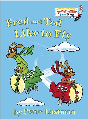 Fred and Ted Like to Fly - Peter Eastman