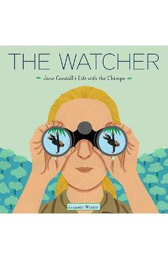 Poza produsului The Watcher: Jane Goodall's Life with the Chimps - Jeanette Winter