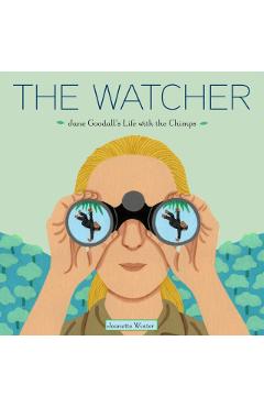 The Watcher: Jane Goodall's Life with the Chimps - Jeanette Winter