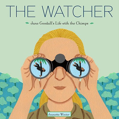 The Watcher: Jane Goodall's Life with the Chimps - Jeanette Winter