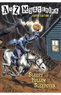 Poza produsului A to Z Mysteries Super Edition #4: Sleepy Hollow Sleepover - Ron Roy