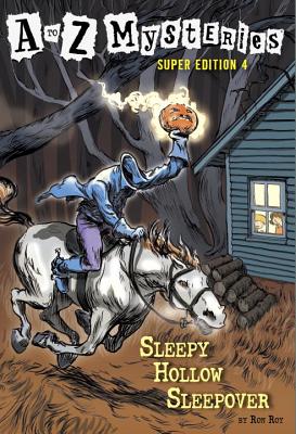 A to Z Mysteries Super Edition #4: Sleepy Hollow Sleepover - Ron Roy