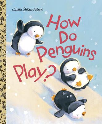 How Do Penguins Play? - Diane Muldrow