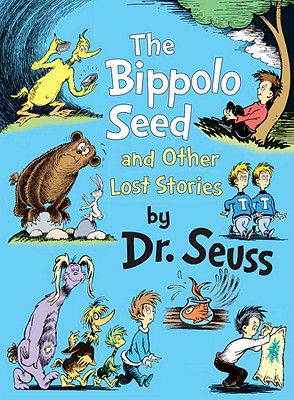 The Bippolo Seed and Other Lost Stories - Dr Seuss
