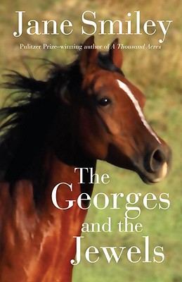 The Georges and the Jewels: Book One of the Horses of Oak Valley Ranch - Jane Smiley