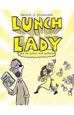 Coperta cărții 'Lunch Lady and the Author Visit Vendetta: Lunch Lady #3 - Jarrett J. Krosoczka'