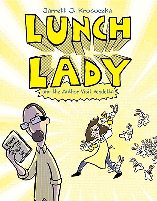 Lunch Lady and the Author Visit Vendetta: Lunch Lady #3 - Jarrett J. Krosoczka