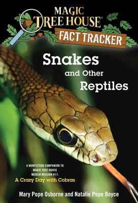 Snakes and Other Reptiles: A Nonfiction Companion to Magic Tree House Merlin Mission #17: A Crazy Day with Cobras - Mary Pope Osborne