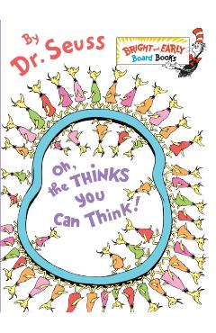 Oh, the Thinks You Can Think! - Dr Seuss