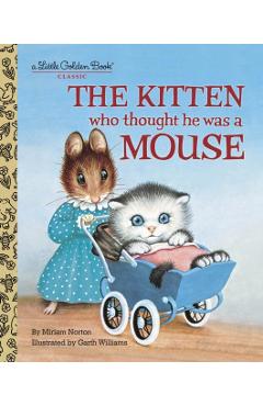 The Kitten Who Thought He Was a Mouse - Miriam Norton