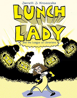 Lunch Lady and the League of Librarians: Lunch Lady #2 - Jarrett J. Krosoczka