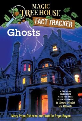 Ghosts: A Nonfiction Companion to Magic Tree House Merlin Mission #14: A Good Night for Ghosts - Mary Pope Osborne