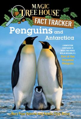 Penguins and Antarctica: A Nonfiction Companion to Magic Tree House Merlin Mission #12: Eve of the Emperor Penguin - Mary Pope Osborne