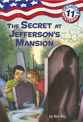 Capital Mysteries #11: The Secret at Jefferson's Mansion - Ron Roy