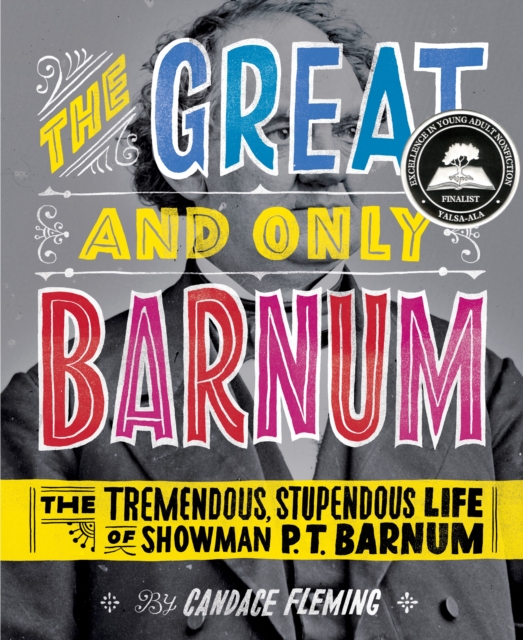 The Great and Only Barnum: The Tremendous, Stupendous Life of Showman P. T. Barnum - Candace Fleming