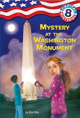 Capital Mysteries #8: Mystery at the Washington Monument - Ron Roy
