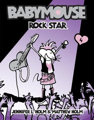 Babymouse #4: Rock Star - Jennifer L. Holm