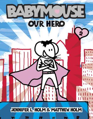 Babymouse #2: Our Hero - Jennifer L. Holm