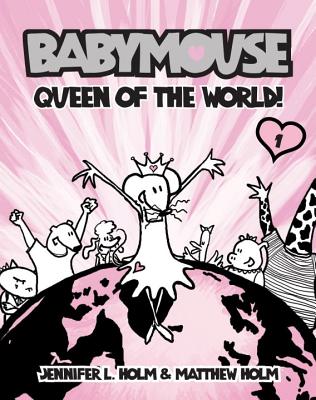 Babymouse #1: Queen of the World! - Jennifer L. Holm