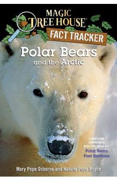 Poza produsului Polar Bears and the Arctic: A Nonfiction Companion to Magic Tree House #12: Polar Bears Past Bedtime - Mary Pope Osborne