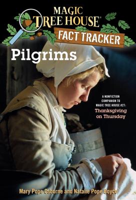 Pilgrims: A Nonfiction Companion to Magic Tree House #27: Thanksgiving on Thursday - Mary Pope Osborne