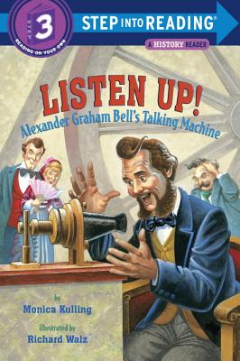 Listen Up!: Alexander Graham Bell's Talking Machine - Monica Kulling