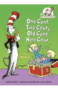 Poza produsului One Cent, Two Cents, Old Cent, New Cent: All about Money - Bonnie Worth