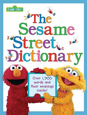 The Sesame Street Dictionary (Sesame Street): Over 1,300 Words and Their Meanings Inside! - Linda Hayward
