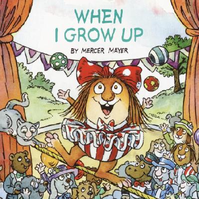 When I Grow Up (Little Critter) - Mercer Mayer