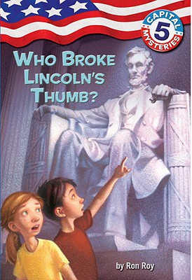 Capital Mysteries #5: Who Broke Lincoln's Thumb? - Ron Roy