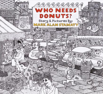 Who Needs Donuts? - Mark Alan Stamaty