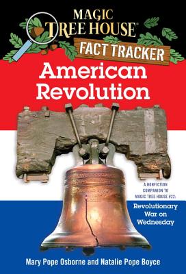 American Revolution: A Nonfiction Companion to Magic Tree House #22: Revolutionary War on Wednesday - Mary Pope Osborne