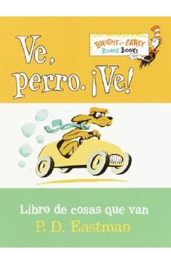 Poza produsului Ve, Perro. Ve!: Go, Dog. Go! - P. D. Eastman